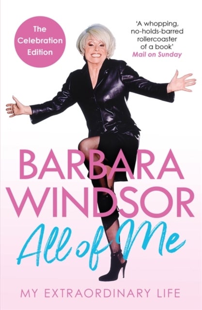 All of Me - My Extraordinary Life - The Most Recent Autobiography by Barbara Windsor