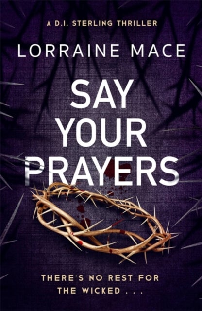 Say Your Prayers - An addictive and unputdownable crime thriller (DI Sterling Thriller Series, Book 1)
