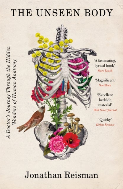 The Unseen Body - A Doctor's Journey Through the Hidden Wonders of Human Anatomy