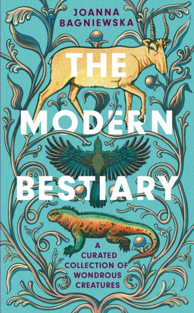 The Modern Bestiary - A Curated Collection of Wondrous Creatures