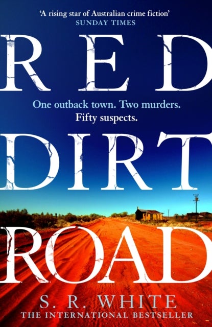 Red Dirt Road - 'A rising star of Australian crime fiction ' SUNDAY TIMES