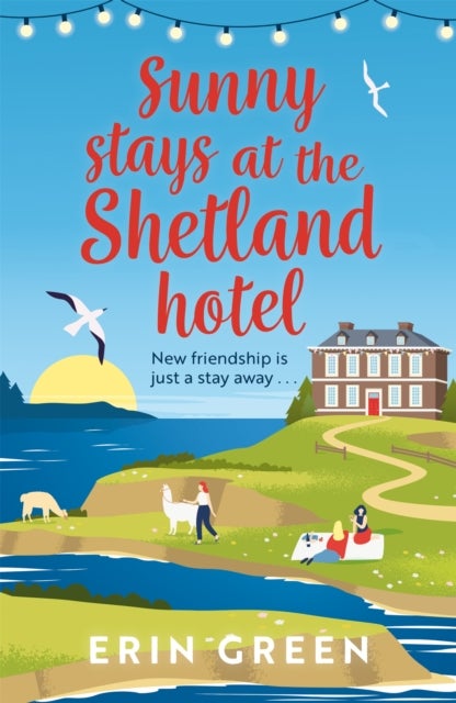 Sunny Stays at the Shetland Hotel - A heart-warming and uplifting read that 'certainly lives up to its sunny name¿!