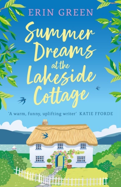 Summer Dreams at the Lakeside Cottage - The new uplifting read of fresh starts and warm friendship!