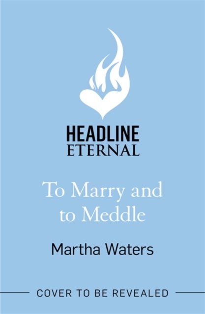 To Marry and to Meddle - A sparkling marriage-of-convenience Regency rom-com!