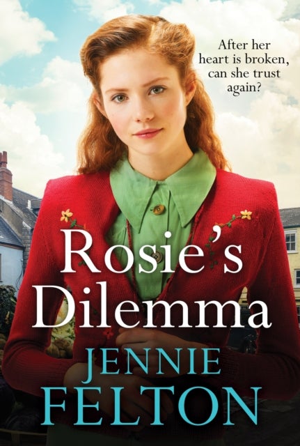 Rosie's Dilemma - A heart-rending tale of wartime love and secrets