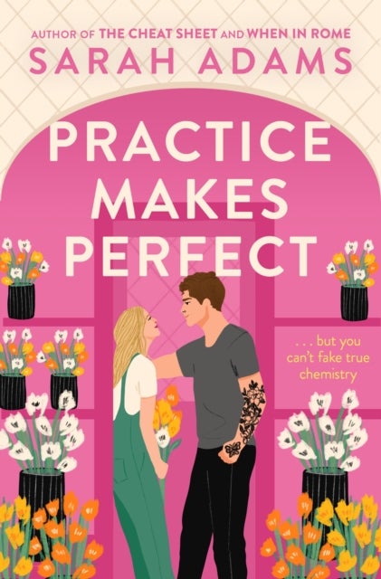 Practice Makes Perfect - The new friends-to-lovers rom-com from the author of the TikTok sensation, THE CHEAT SHEET!