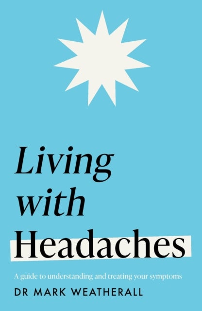 Bilde av Living With Headaches (headline Health Series) Av Mark Weatherall