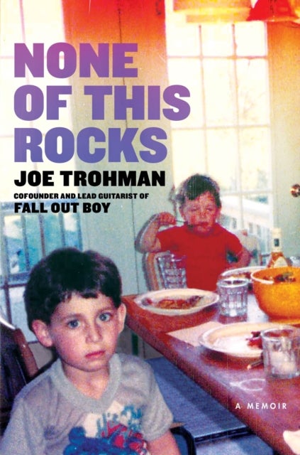 None of this Rocks - The brilliant first memoir by Fall Out Boy guitarist Joe Trohman