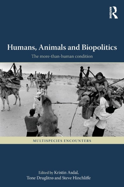 Humans, Animals and Biopolitics - The more-than-human condition