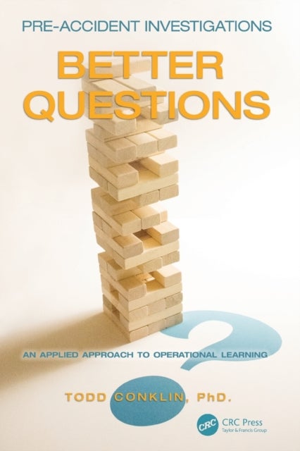 Pre-Accident Investigations - Better Questions - An Applied Approach to Operational Learning