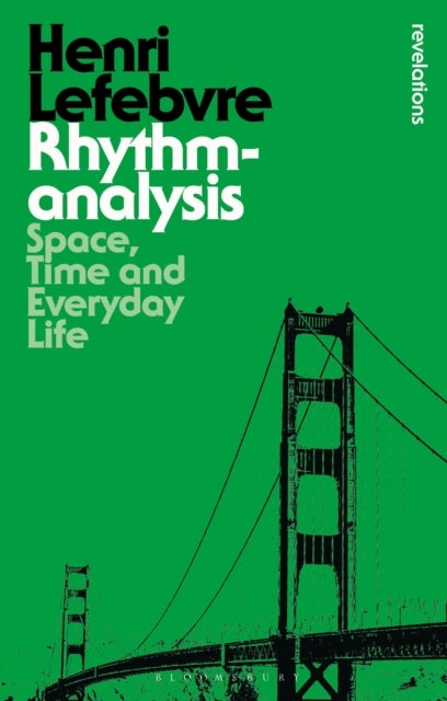 Rhythmanalysis - Space, Time and Everyday Life