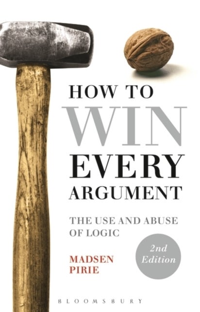 Bilde av How To Win Every Argument Av Dr Madsen Pirie