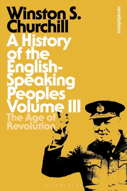 A History of the English-Speaking Peoples Volume III - The Age of Revolution