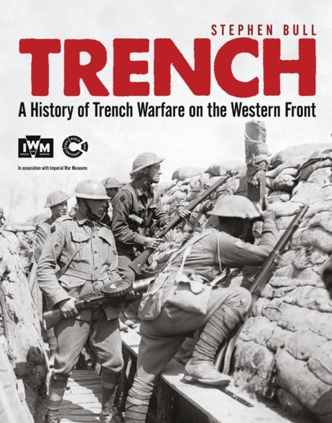 Trench - A History of Trench Warfare on the Western Front