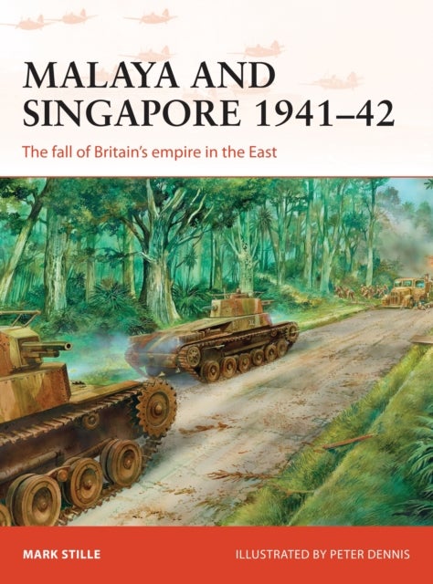 Bilde av Malaya And Singapore 1941-42 Av Mark (author) Stille