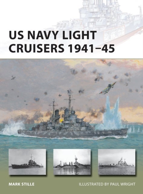 Bilde av Us Navy Light Cruisers 1941-45 Av Mark (author) Stille