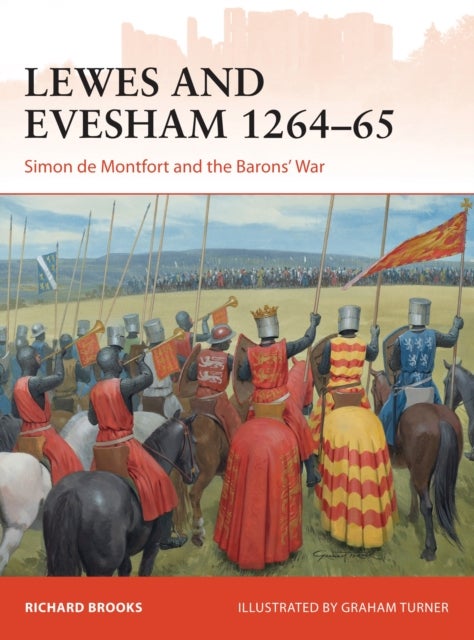Lewes and Evesham 1264¿65 - Simon de Montfort and the Barons' War