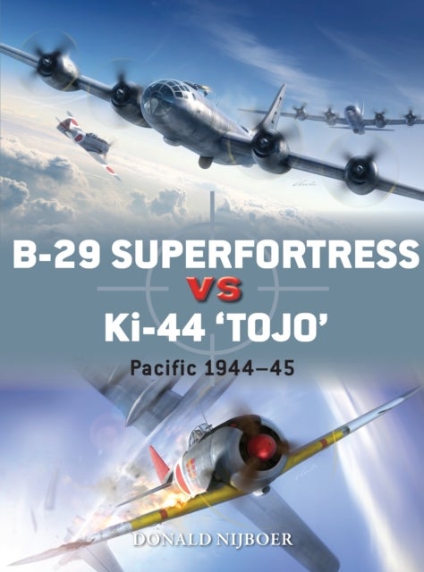 B-29 Superfortress vs Ki-44 "Tojo" - Pacific Theater 1944-45