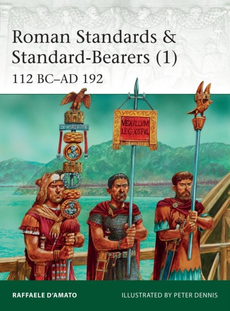 Roman Standards & Standard-Bearers (1) - 112 BC¿AD 192