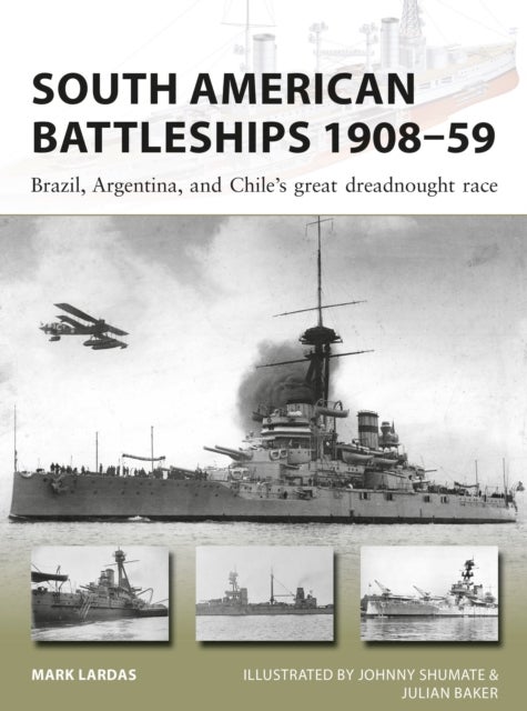 Bilde av South American Battleships 1908-59 Av Mark Lardas