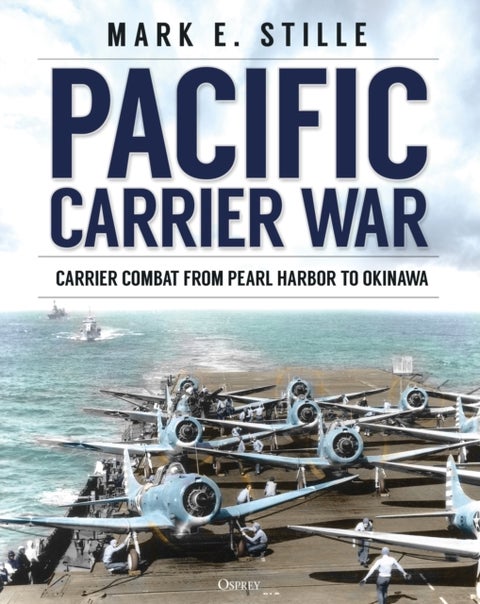 Pacific Carrier War - Carrier Combat from Pearl Harbor to Okinawa