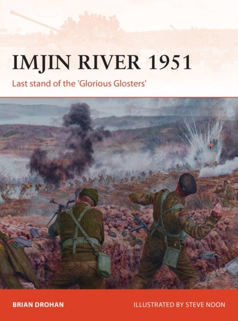 Imjin River 1951 - Last stand of the 'Glorious Glosters'