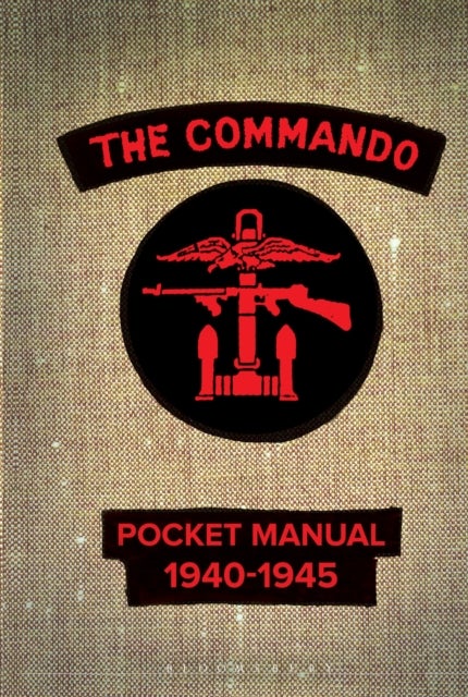 The Commando Pocket Manual - 1940-1945