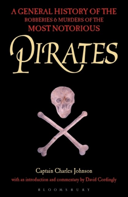 Pirates - A General History of the Robberies and Murders of the Most Notorious Pirates