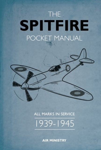The Spitfire Pocket Manual - 1939-1945