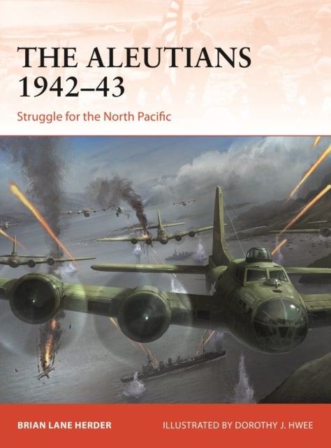 The Aleutians 1942¿43 - Struggle for the North Pacific