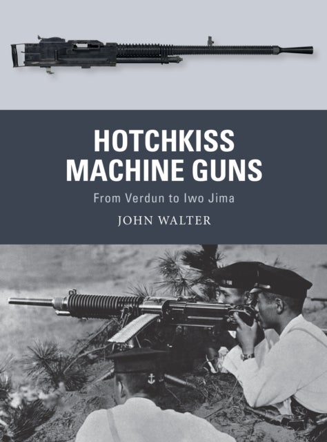 Bilde av Hotchkiss Machine Guns Av John Walter