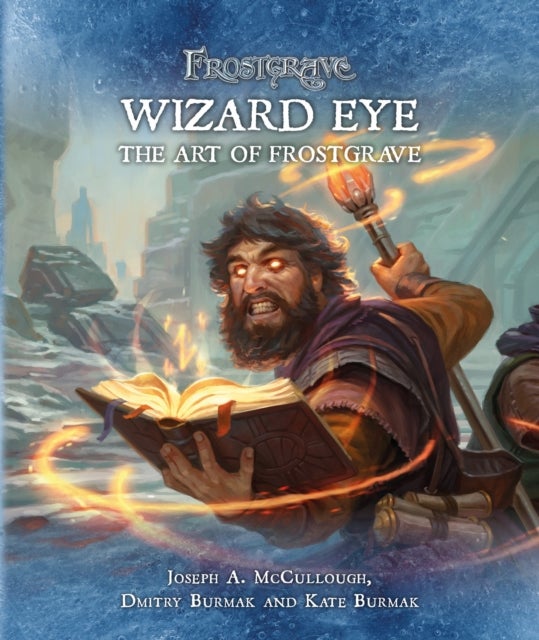 Bilde av Frostgrave: Wizard Eye: The Art Of Frostgrave Av Joseph A. (author) Mccullough, Dmitry Burmak, Kate Burmak