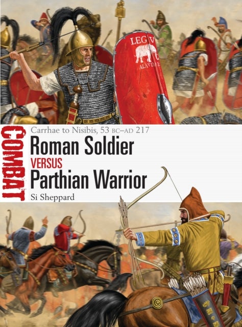 Bilde av Roman Soldier Vs Parthian Warrior Av Si Sheppard