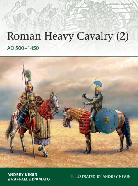Roman Heavy Cavalry (2) - AD 500-1450