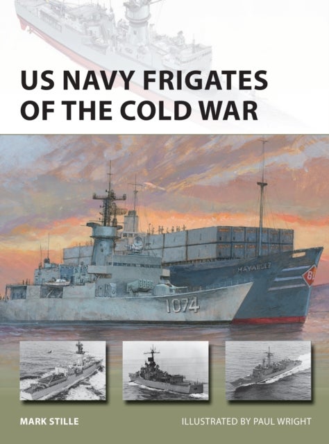 Bilde av Us Navy Frigates Of The Cold War Av Mark (author) Stille