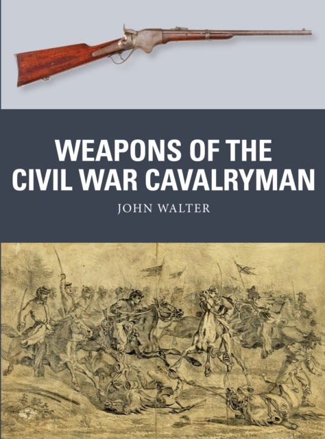 Bilde av Weapons Of The Civil War Cavalryman Av John Walter