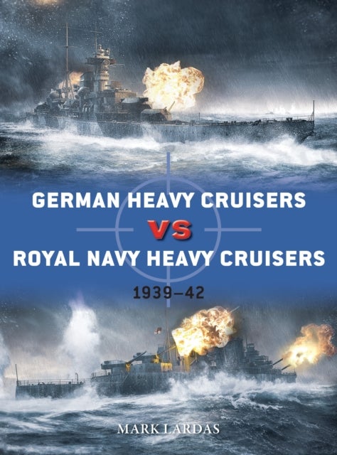 Bilde av German Heavy Cruisers Vs Royal Navy Heavy Cruisers Av Mark Lardas