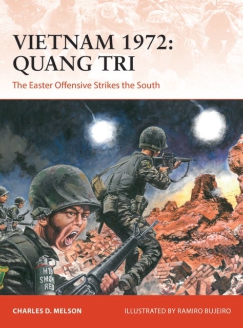 Vietnam 1972: Quang Tri - The Easter Offensive Strikes the South