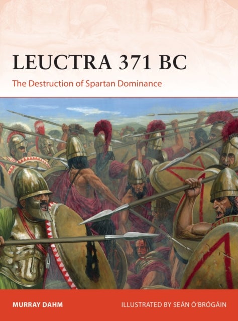 Leuctra 371 BC - The Destruction of Spartan Dominance