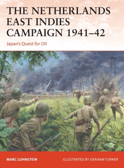 The Netherlands East Indies Campaign 1941¿42 - Japan's Quest for Oil