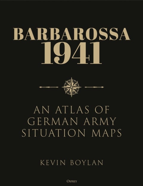 Barbarossa 1941 - An Atlas of German Army Situation Maps