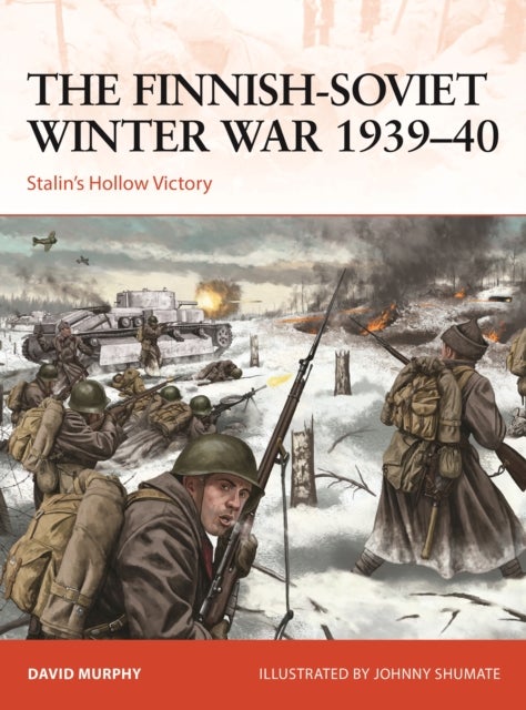 The Finnish-Soviet Winter War 1939-40 - Stalin's Hollow Victory