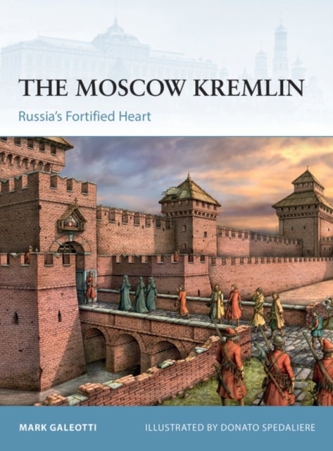 The Moscow Kremlin - Russia's Fortified Heart