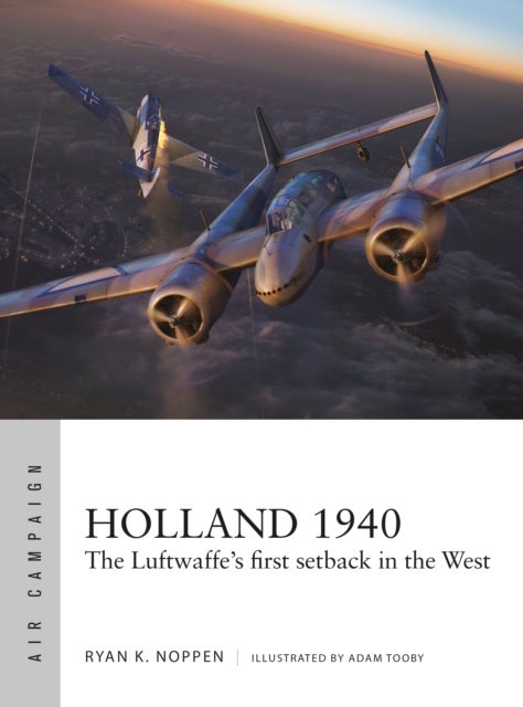 Holland 1940 - The Luftwaffe's first setback in the West