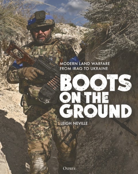 Boots on the Ground - Modern Land Warfare from Iraq to Ukraine