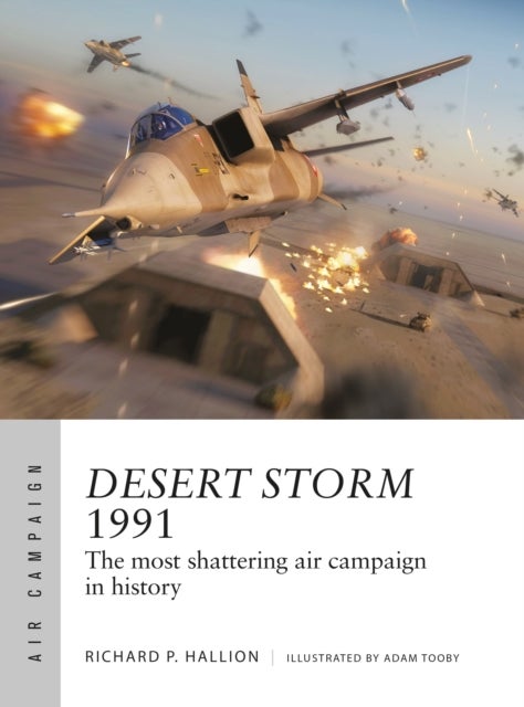 Desert Storm 1991 - The most shattering air campaign in history