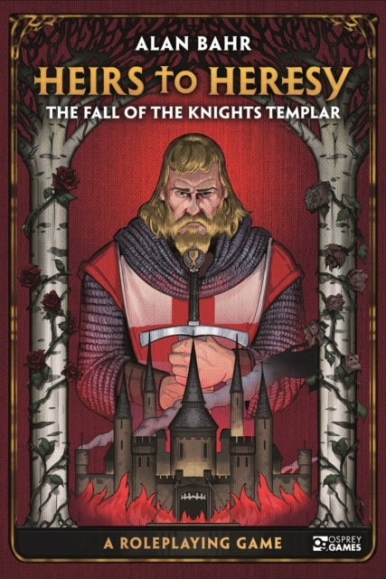 Heirs to Heresy: The Fall of the Knights Templar - A Roleplaying Game