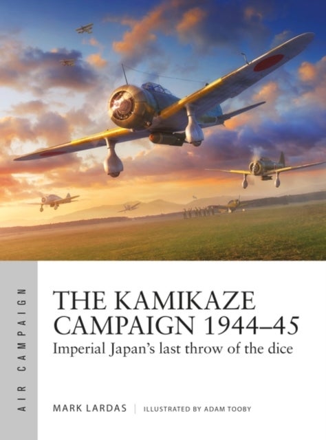 Bilde av The Kamikaze Campaign 1944-45 Av Mark Lardas