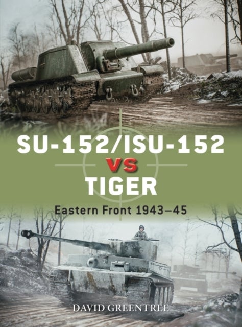 SU-152/ISU-152 vs Tiger - Eastern Front 1943-45