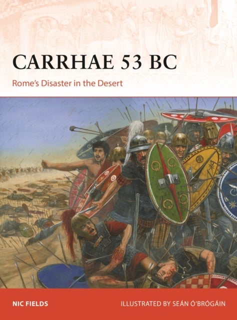 Carrhae 53 BC - Rome's Disaster in the Desert